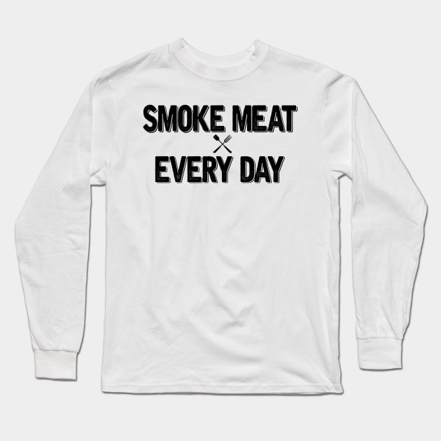 SMOKE MEAT EVERY DAY Long Sleeve T-Shirt by SomerGamez